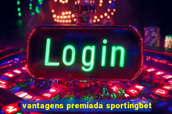 vantagens premiada sportingbet